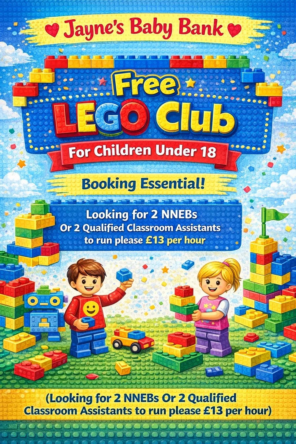 Photo from Jayne's Baby Bank (main page), 3 Mar 2026: Looking for 2 NNEBs or 2 Class Room assistants, qualified, to run our lego and craft clubs that we have had funding for. £13 per hour - self
