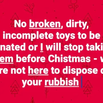 Photo from Jayne's Baby Bank (main page), 16 Oct 2024: This happens every year before Christmas . WE DO NOT WANT BROKEN, DIRTYOR INCOMPLETE TOYS THAT YOU ARE CLEARING OUT BEFORE CHRISTMAS. VOLUNT