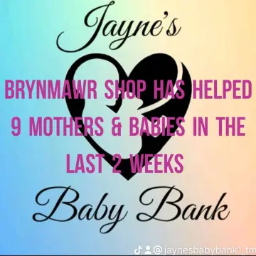 Image from Jayne's Baby Bank (main page), 10 Jul 2024: Brynmawr Shop is still struggling. It's open Monday - Friday 9:30-4 approx. Our staff there helped 9 Mothers and babies over the last two we